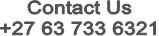 Contact Us +27 63 733 6321